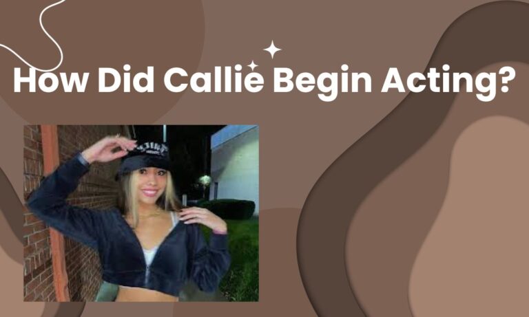 How Did Callie Begin Acting?